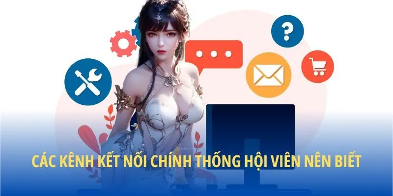 Các kênh kết nối chính thống hội viên nên biết