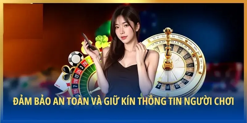 Đảm bảo an toàn và giữ kín thông tin người chơi