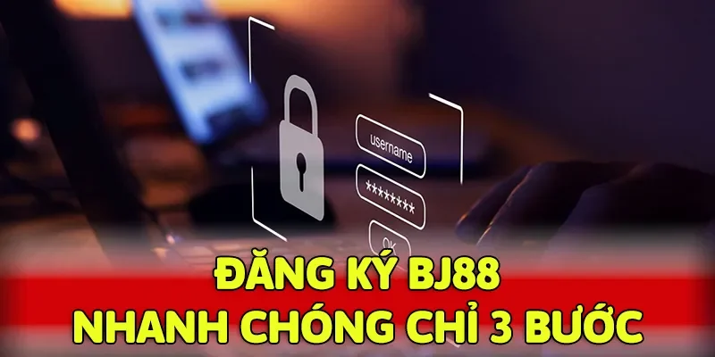 Đăng ký tại BJ88 nhanh chóng chỉ 3 bước