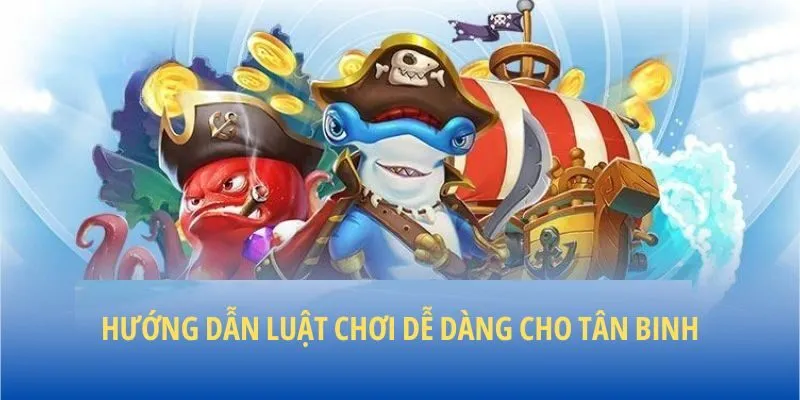 Hướng dẫn luật chơi dễ dàng cho tân binh