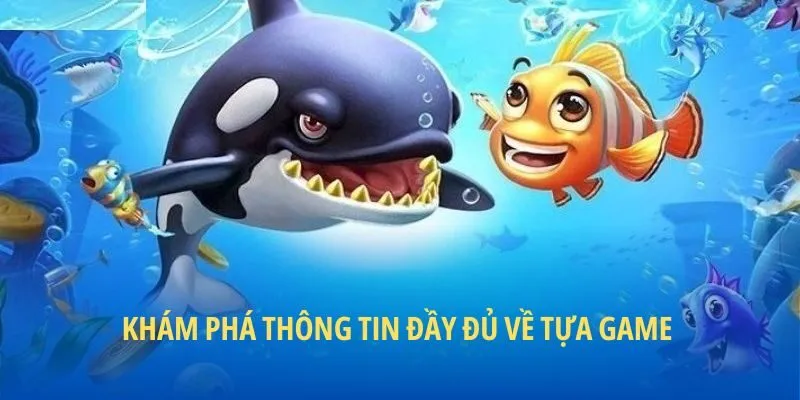 Khám phá thông tin đầy đủ về tựa game