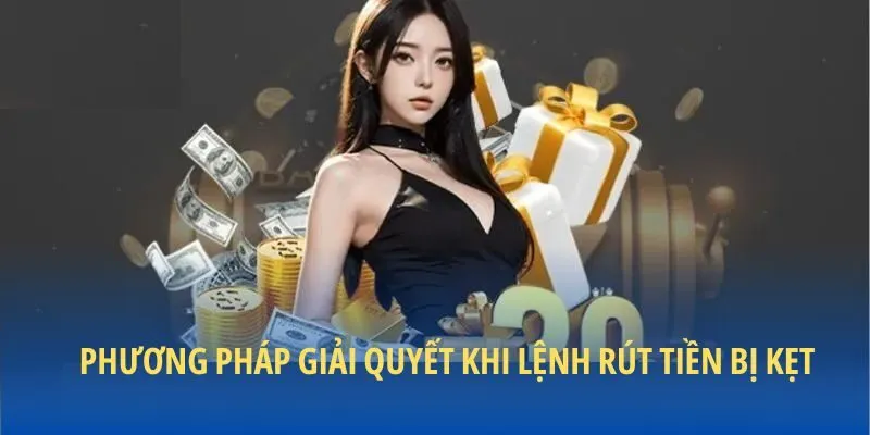 Phương pháp giải quyết khi lệnh rút tiền bị kẹt