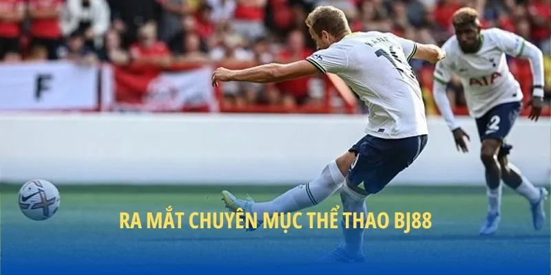 Ra mắt chuyên mục thể thao BJ88