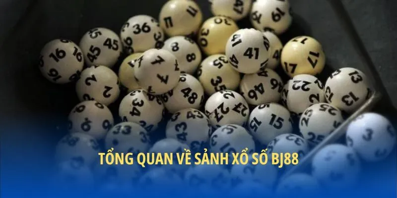 Tổng quan về sảnh xổ số BJ88