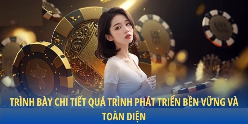 Trình bày chi tiết quá trình phát triển bền vững và toàn diện