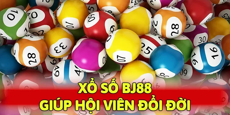 Xổ số BJ88 dễ dàng giúp hội viên đổi đời